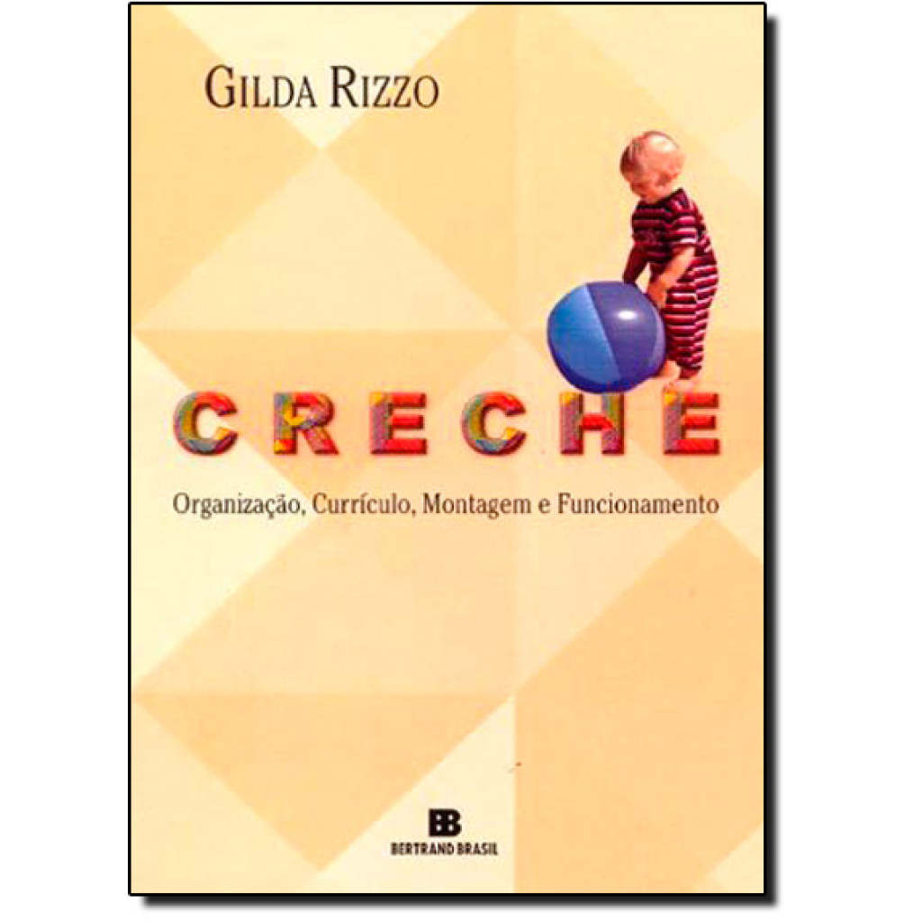 Creche: Organização, Currículo, Montagem e Funcionamento