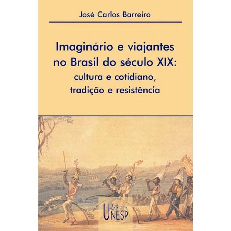 Imaginário e viajantes no Brasil do século XIX autor José Carlos Barreiro