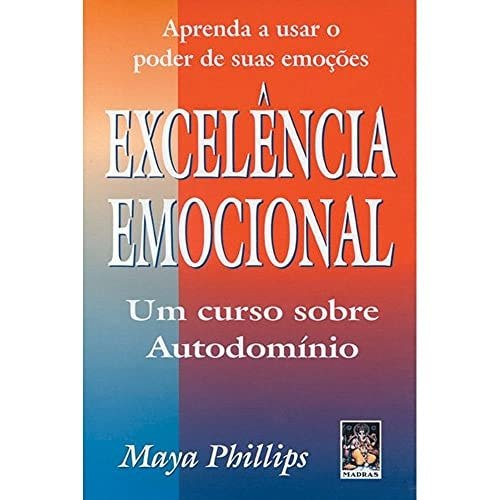 Livro Excelência Emocional: Aprenda a Usar o Poder de Suas Emoções Um Curso Sobre Autodomínio de Maya Phillipis 7872496