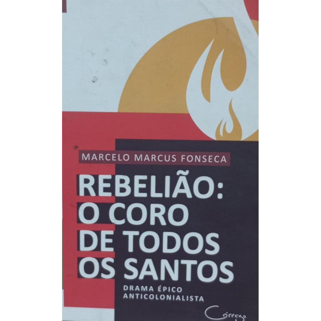 REBELIÃO: O CORO DE TODOS OS SANTOS autor MARCELO MARCUS FONSECA