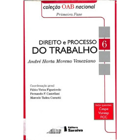 Livro Direito e Processo do Trabalho Coleção OAB Nacional Primeira Fase Volume 6 de André Horta Moreno Veneziano 7825623
