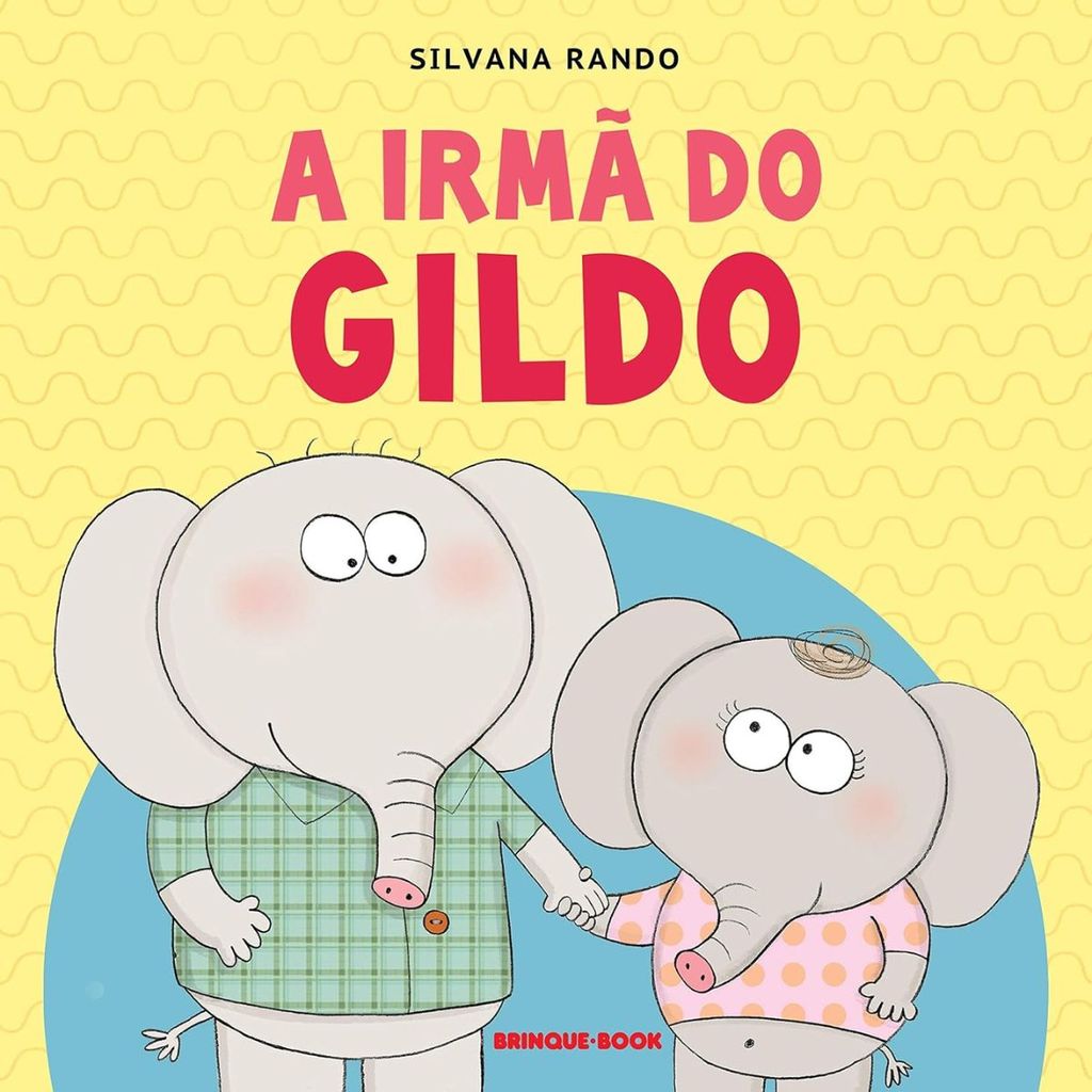A Irmã do Gildo Silvana Rando Editora Brinque Book