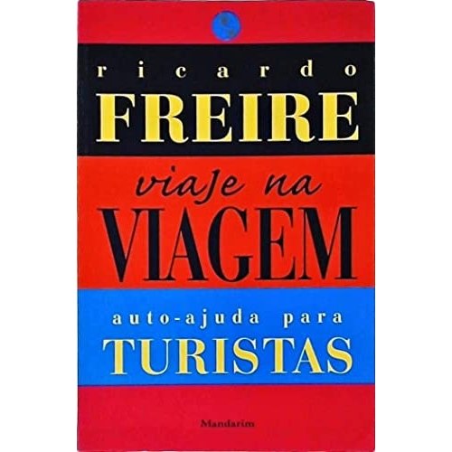 Livro Viaje Na Viagem Auto-ajuda Para Turistas de Ricardo Freire 7851567