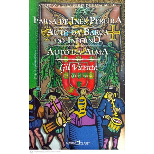 Farsa de Inês Pereira/ Auto da barca do inferno/ Auto da Alma autor Vicente, Gil