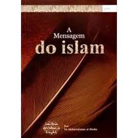 Livro A Mensagem do Islam de Dr. Abdurrahman al-Sheha - Tradução de Ninevah Barreiros 7788155