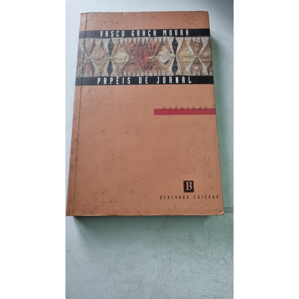 Papéis de Jornal Crônicas e Outros Materiais de Vasco Graça Moura