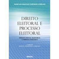 Direito Eleitoral e Processo Eleitoral - Direito Penal Eleitoral E de Marcus Vinicius Furtado Coêlho 7244992