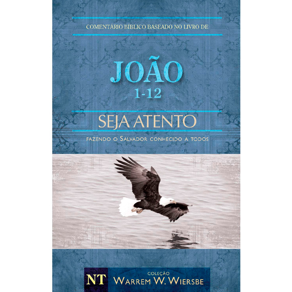 Comentário Bíblico | João 1 - 12 | Seja Atento | Warren Wendel Wiersbe em Oferta na Shopee