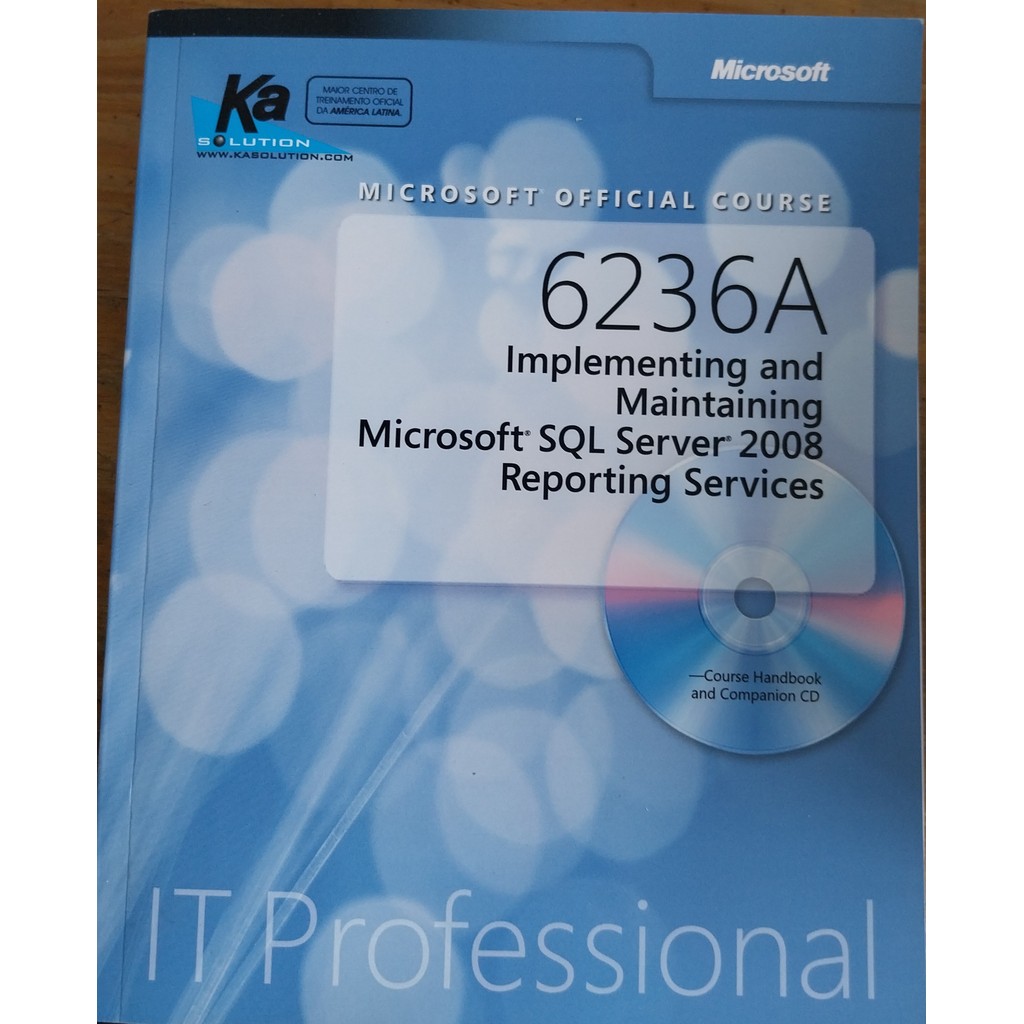 LIVRO, 6236A IMPLEMENTING AND MAINTAINING MICROSOFT SQL SERVER 2008 REPORTING SEERVICES, IT PROFESSIONAL, CD,  MICROSOFT
