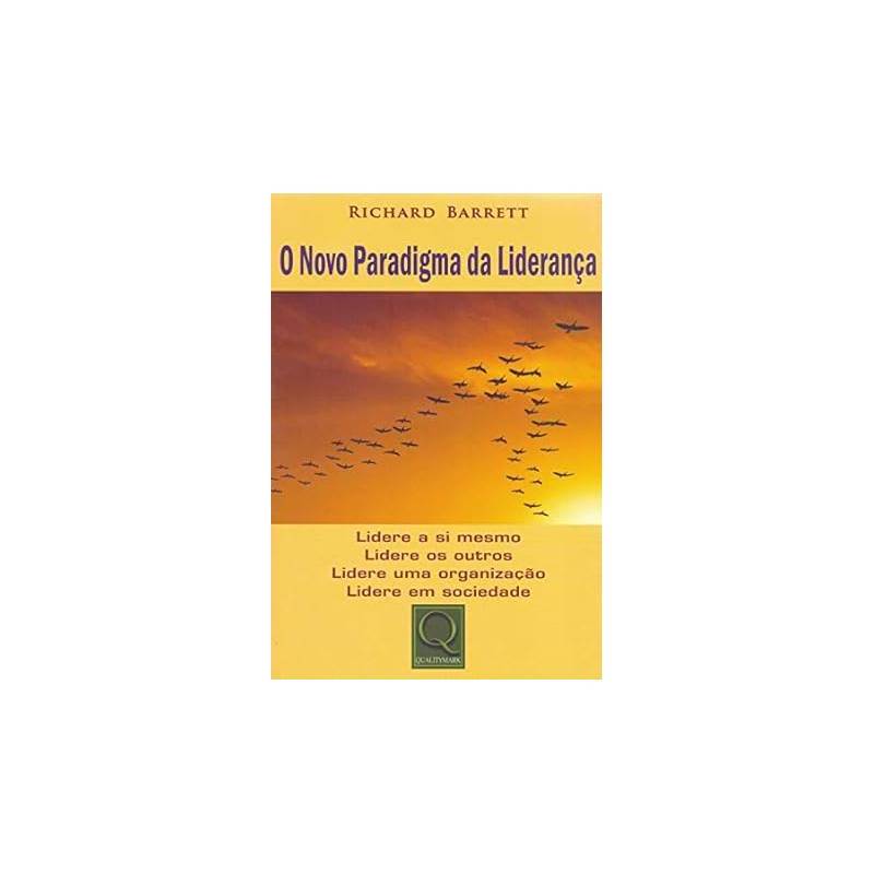 O Novo Paradigma da Liderança autor Richard Barrett; Maya Reyes Ricon