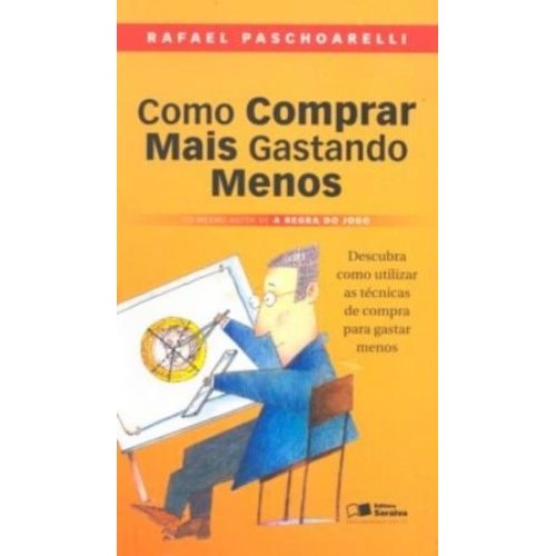 Livro Como Comprar Mais Gastando Menos Descubra Como Utilizar As Técnicas De Compra Para Gastar Menos de ... 7852077