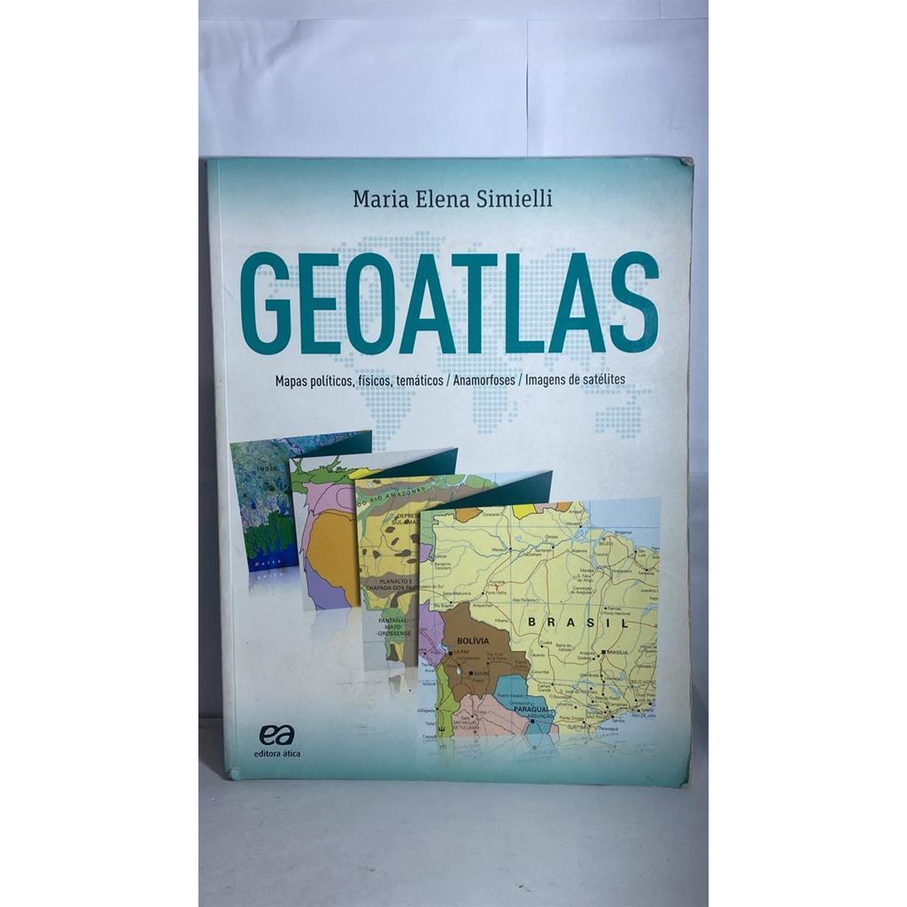 Geoatlas: Mapas políticos, físicos, temáticos, anamorfoses e imagens de satélites autor Simielli, Maria Elena