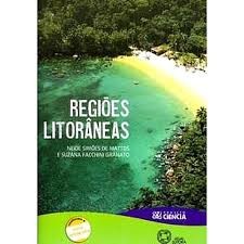 REGIOES LITORANEAS - PROJETO CIENCIA autor NEIDE SIMOES DE MATTOS/  SUZANA FACCHINI GRANATO