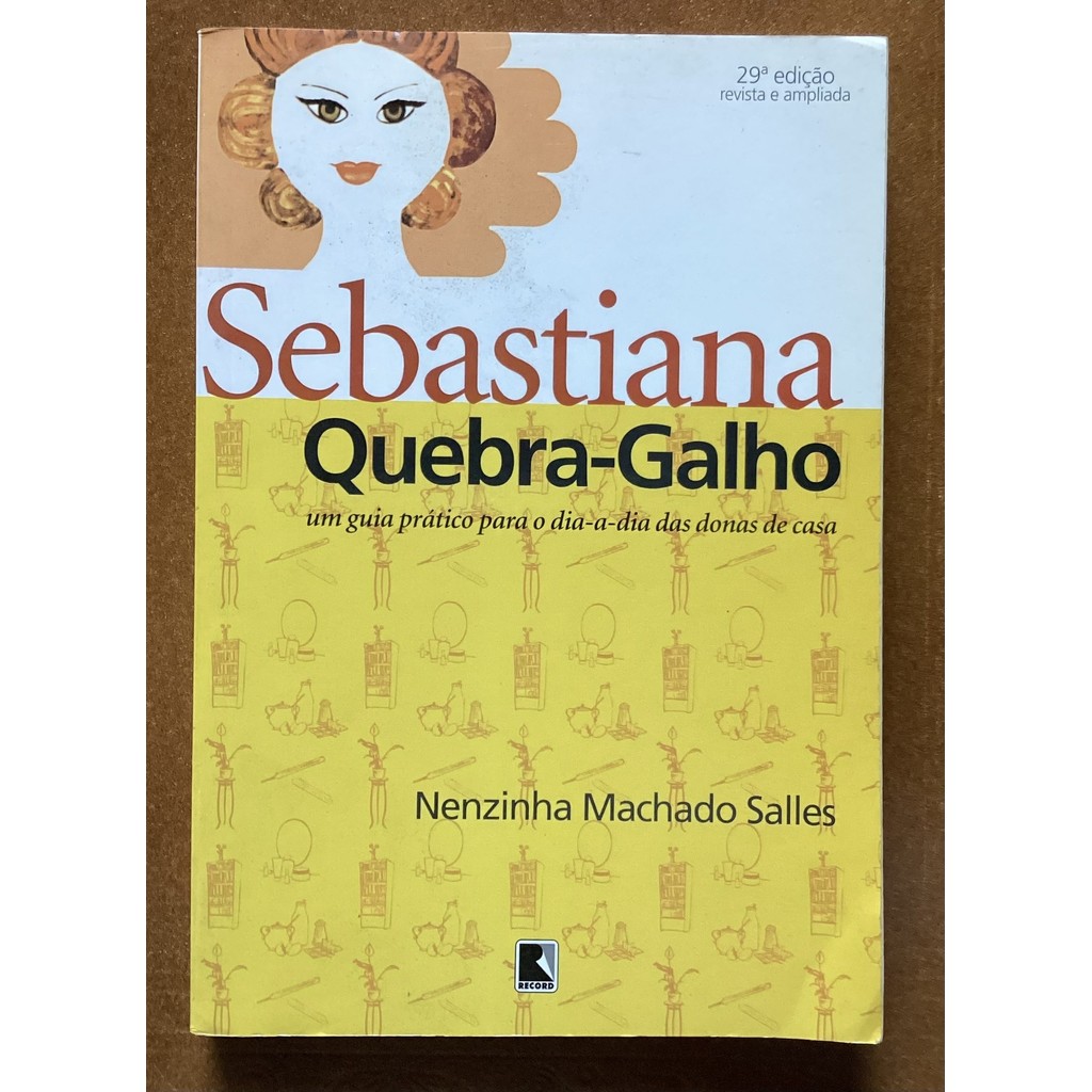 Sebastiana Quebra-Galho -Um Guia Prático Para O Dia-a-dia Das Donas De Casa de Nenzinha Machado Salles 7783387