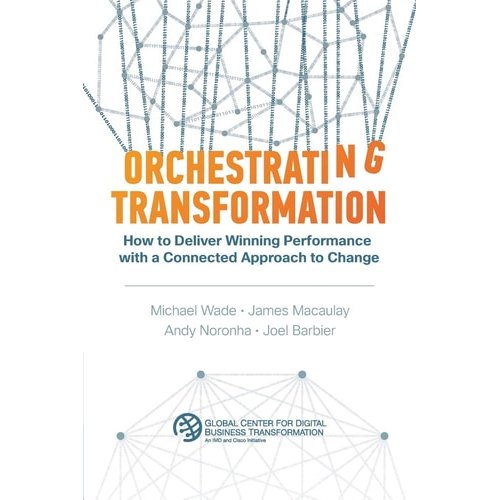 Livro Orchestrating Transformation How To Deliver Winning Performance With A Connected Approach To Change... 7945405