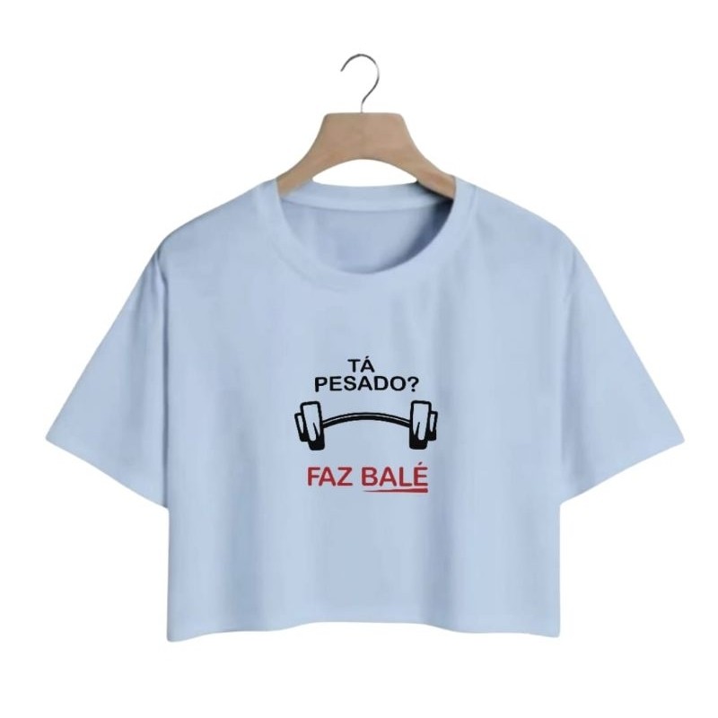Cropped Feminino Algodão Estampado Tá Pesado Faz Balé Blusinha Academia Confortável Novidade
