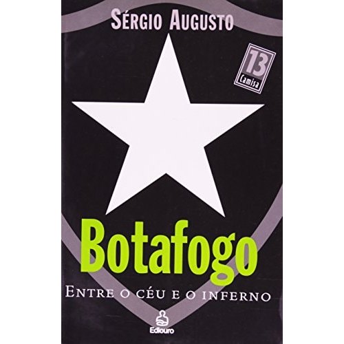 Botafogo Entre O Céu E O Inferno - Esporte de Sergio Augusto 7867368
