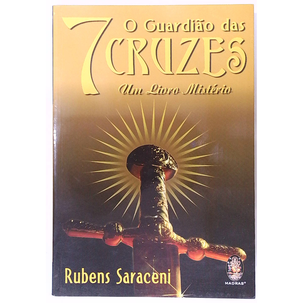 Livro: O Guardião das 7 Cruzes - um Livro Mistério - Rubens Saraceni (Usado)