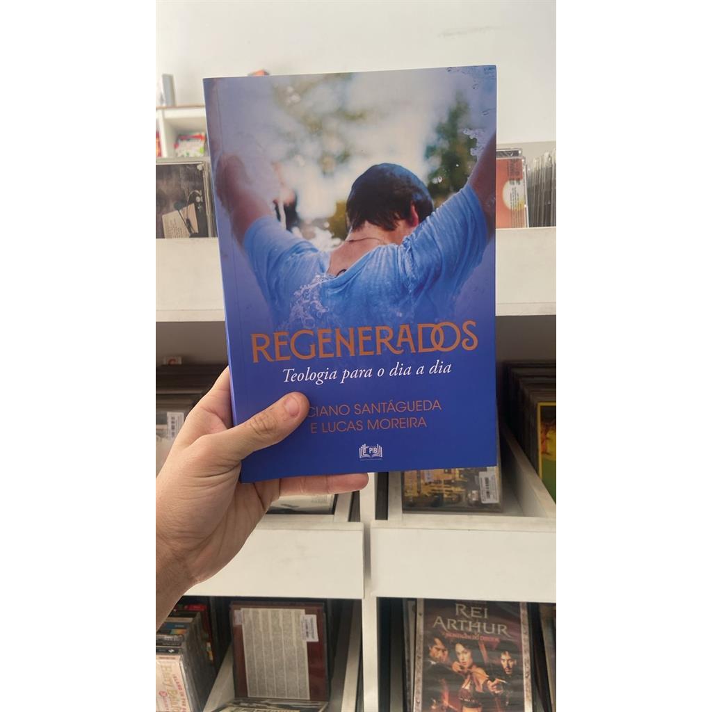 REGENERADOS - TEOLOGIA PARA O DIA A DIA autor LUCIANO SANTÁGUEDA / LUCAS MOREIRA