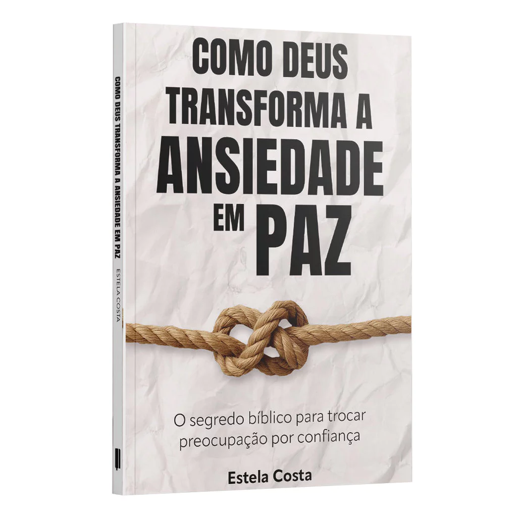 Como Deus transforma a Ansiedade em Paz: O segredo bíblico para trocar preocupação por confiança | Estela Costa — imagem 1