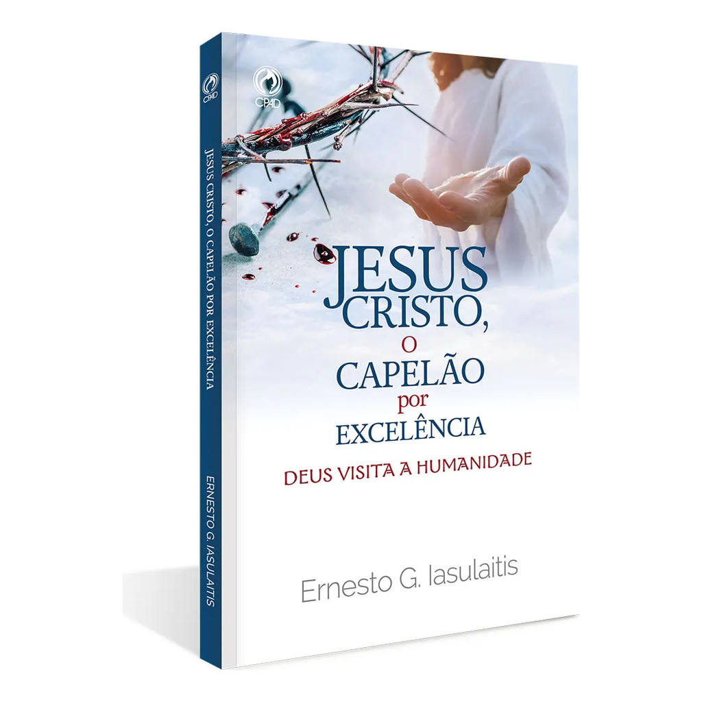 Livro: Jesus Cristo O Capelão Por Excelência - Ernesto G. Iasulaitis | Ed. CPAD