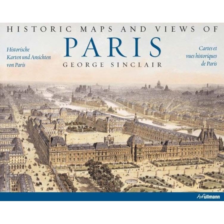 Historic maps and views of paris autor George Sinclair