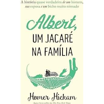 Albert, Um Jacaré na Família autor Homer Hickam