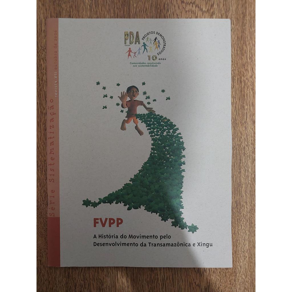 Fvpp a História do Movimento pelo Desenvolvimento da Transamazonica e Xingu autor Ministerio Meio Ambiente