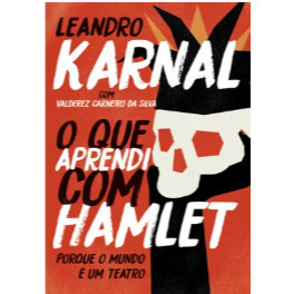 O que aprendi com Hamlet - Leandro Karnal de Leandro Karnal