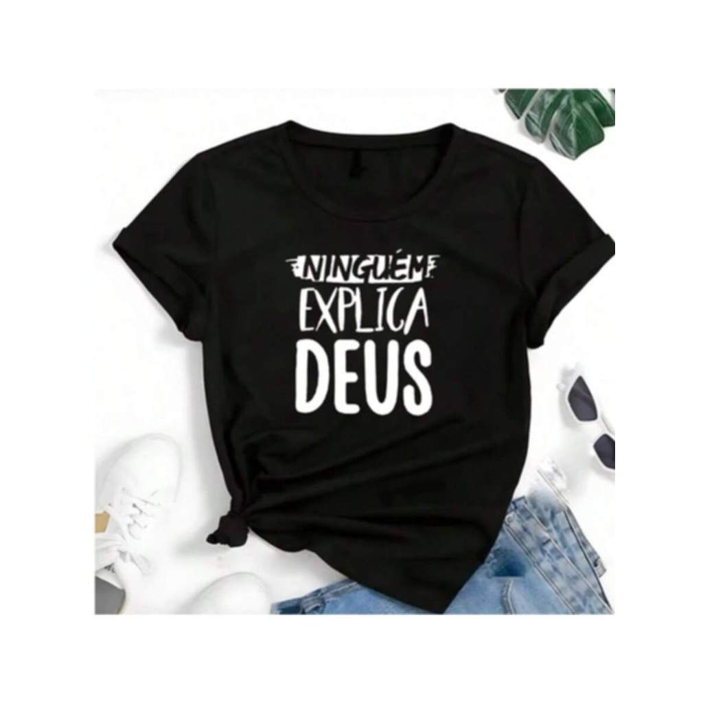 Camiseta Feminina Masculina Casual Cristã Ninguem Explica Deus Camisa Blusa Plus Size Grafica