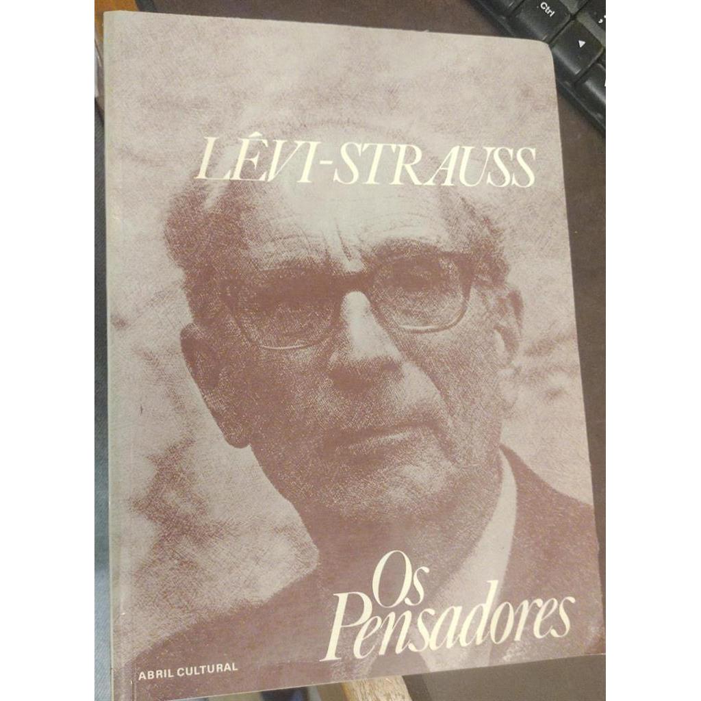 Os Pensadores: A noção de estrutura em etnologia; Raça e História; Totemismo hoje autor Claude Lévi-Strauss