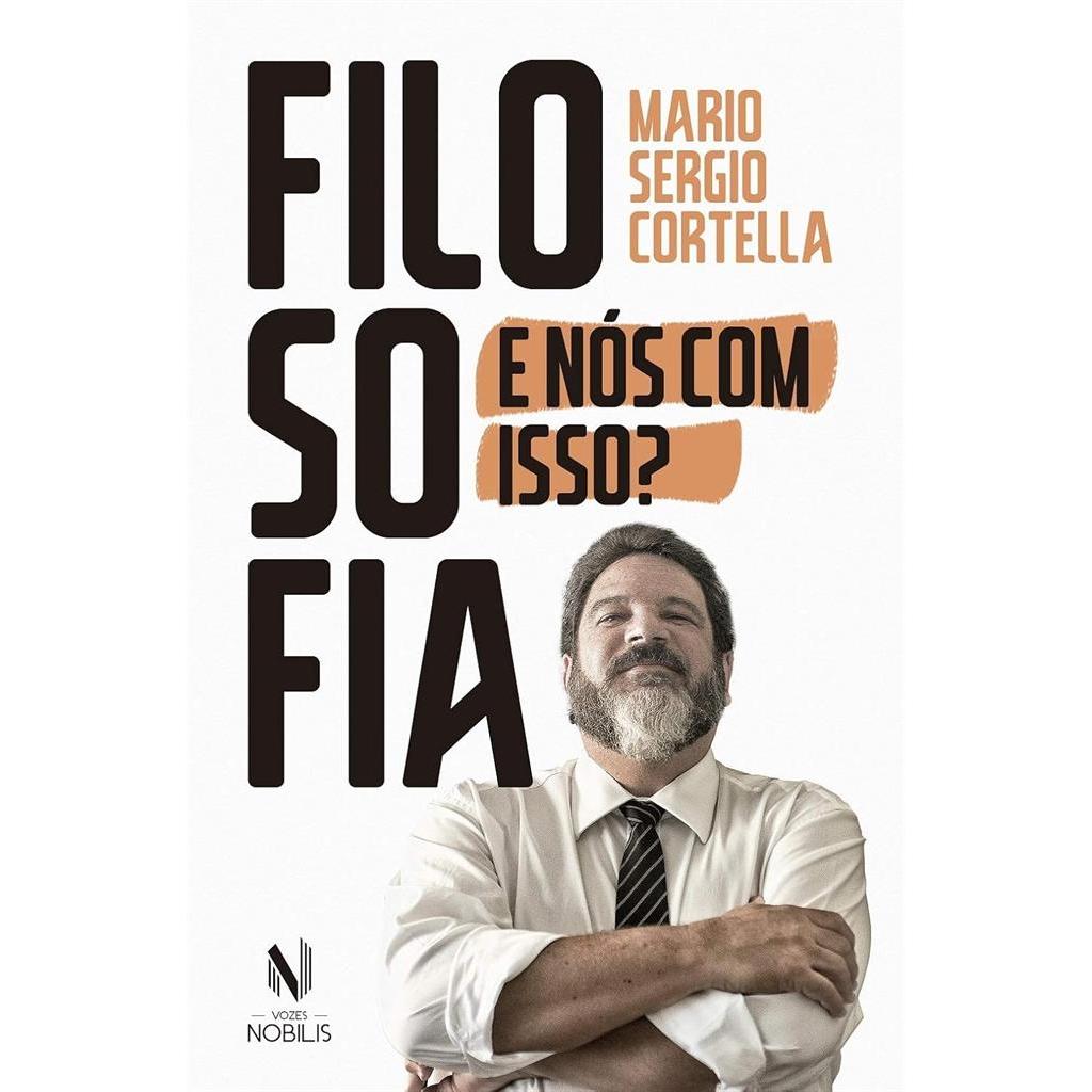 Filosofia - E Nós Com Isso? autor Mario Sergio Cortella