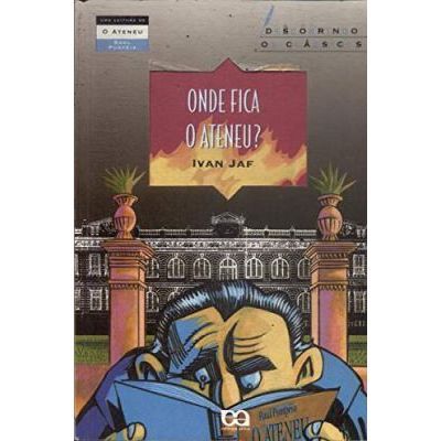 Onde Fica o Ateneu?: com suplemento de leitura