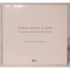 Como Anda A Cor Trabalhos De Cassio Michalany - Artes de Tiago Mesquita 7839262