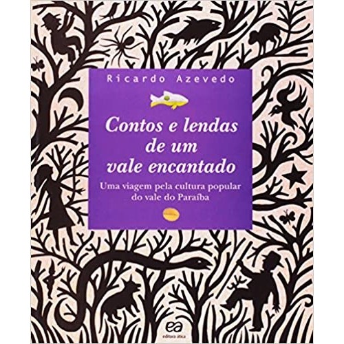 Contos e Lendas de um Vale Encantado - Uma Viagem Pela Cultura Popular do Vale do Paraiba autor Ricardo Azevedo