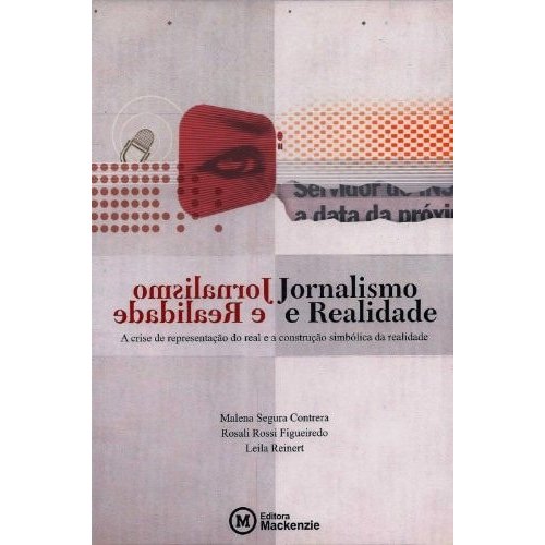 Livro Jornalismo E Realidade A Crise De Representação Do Real E A Construção Simbólica Da Realidade de Ma... 7874988