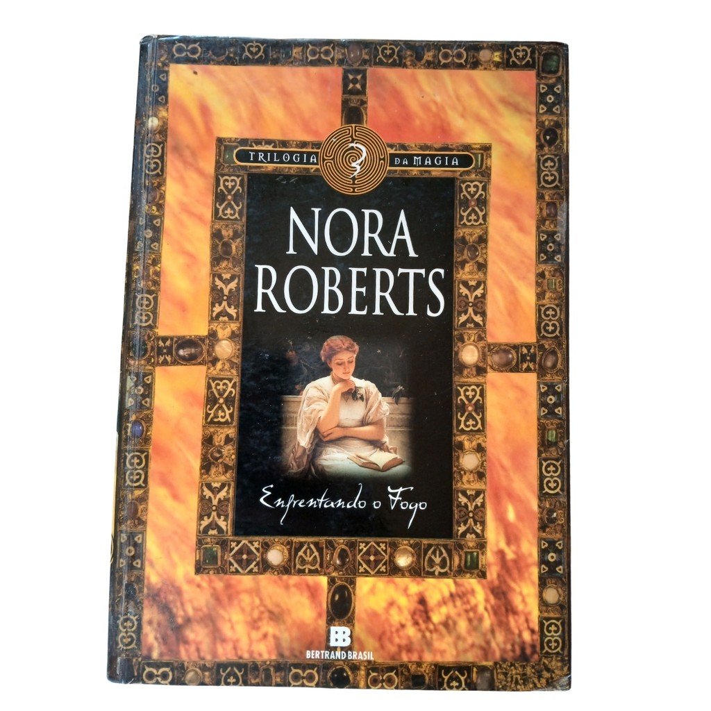 Enfrentando o fogo - Nora Roberts | Livro 3 - trilogia da magia