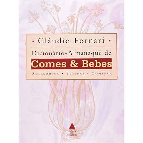 Dicionário-Almanaque de Comes & Bebes - Acessórios, Bebidas, Comidas de Cláudio Fornari 7797758