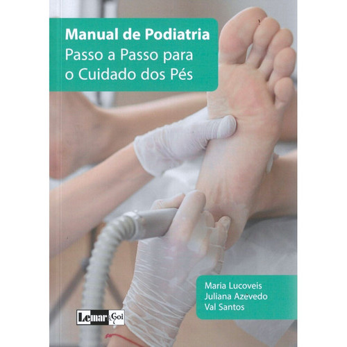 Livro Manual Podiatria Passo A Passo Para O Cuidado Dos Pés
