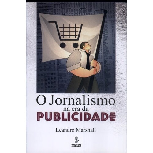 O Jornalismo na Era da Publicidade de Leandro Marshall 7831329