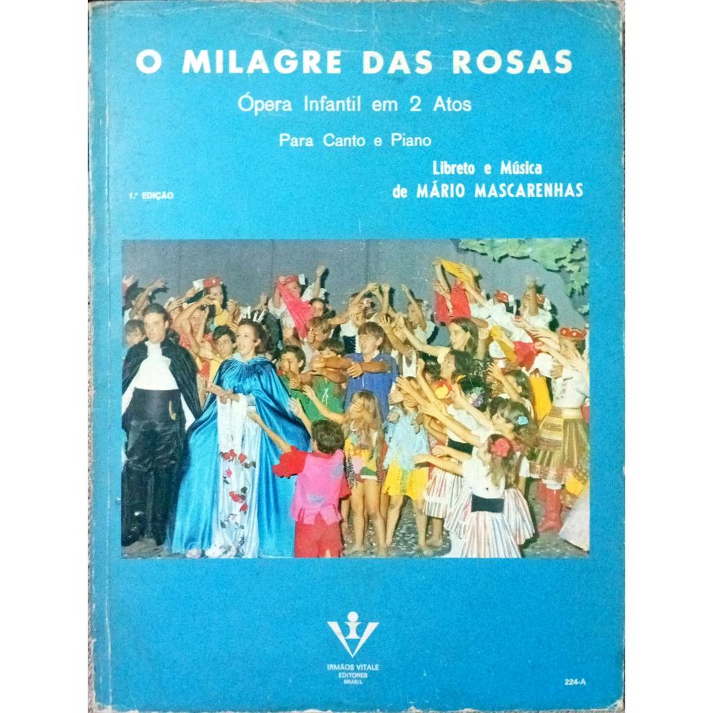 O Milagre das Rosas - Ópera infantil em 2 atos - canto e piano- autografado de Mário Mascarenhas 7832268