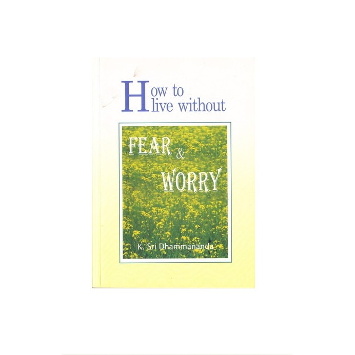 How To Live Without: Fear & Worry autor K. Sri Dhammananda