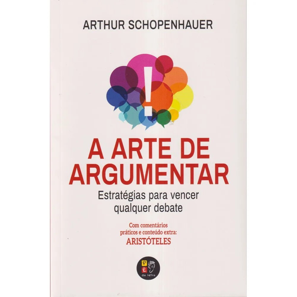 Livro A Arte de Argumentar - Arthur Schopenhauer - Editora Pé da Letra