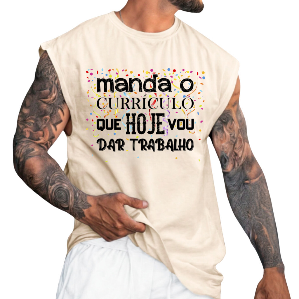 Camiseta Regata Carnaval Manda O Currículo Que Eu  Vou Dar Trabalho Bloquinho Carnaval