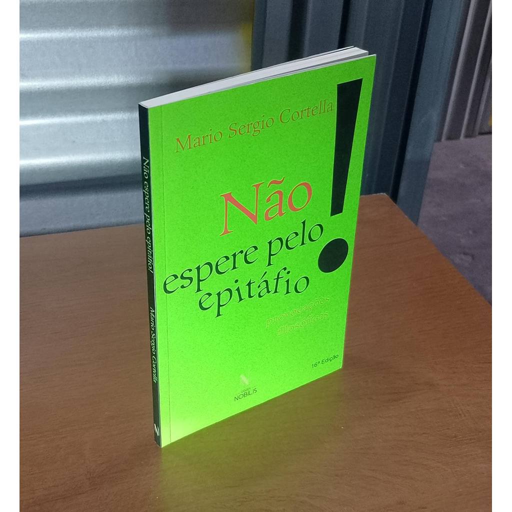 Livro Nao Espere pelo Epitafio Mario Sergio Cortella