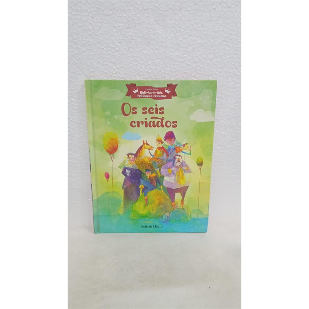 Os Seis Criados Coleção Folha Histórias De Reis, Príncipes E Princesas vol .23 autor Jacob e Wilhelm Grimm