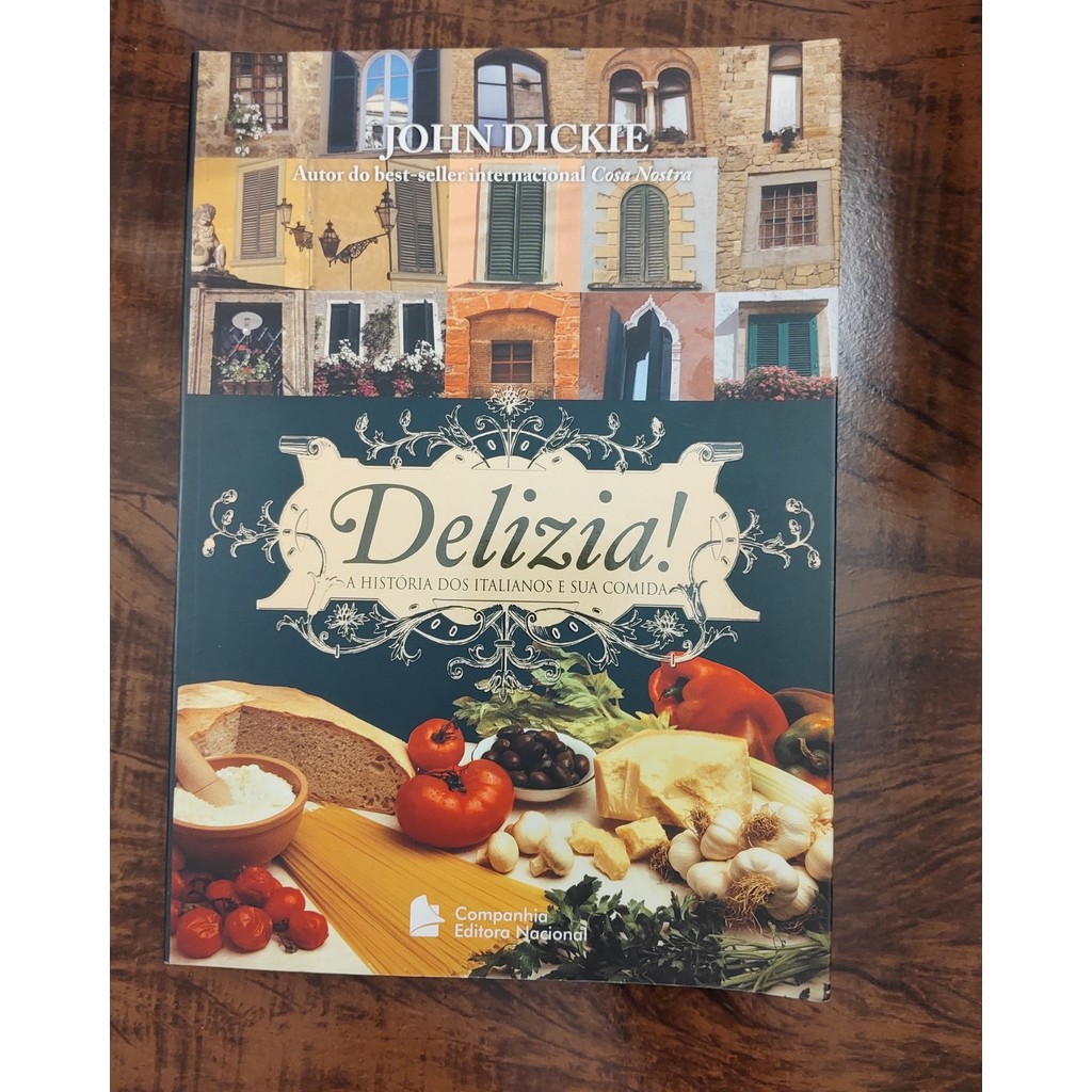 Delizia! A História dos Italianos e sua Comida de John Dickie