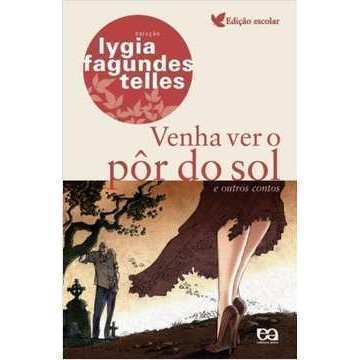 Venha Ver o Pôr do Sol e Outros Contos Edição Escolar Coleção Lygia Fagundes Telles - Astro