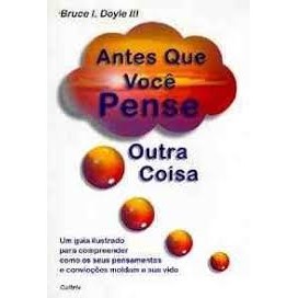 Antes que você pense outra coisa autor Bruce I. Doyle III