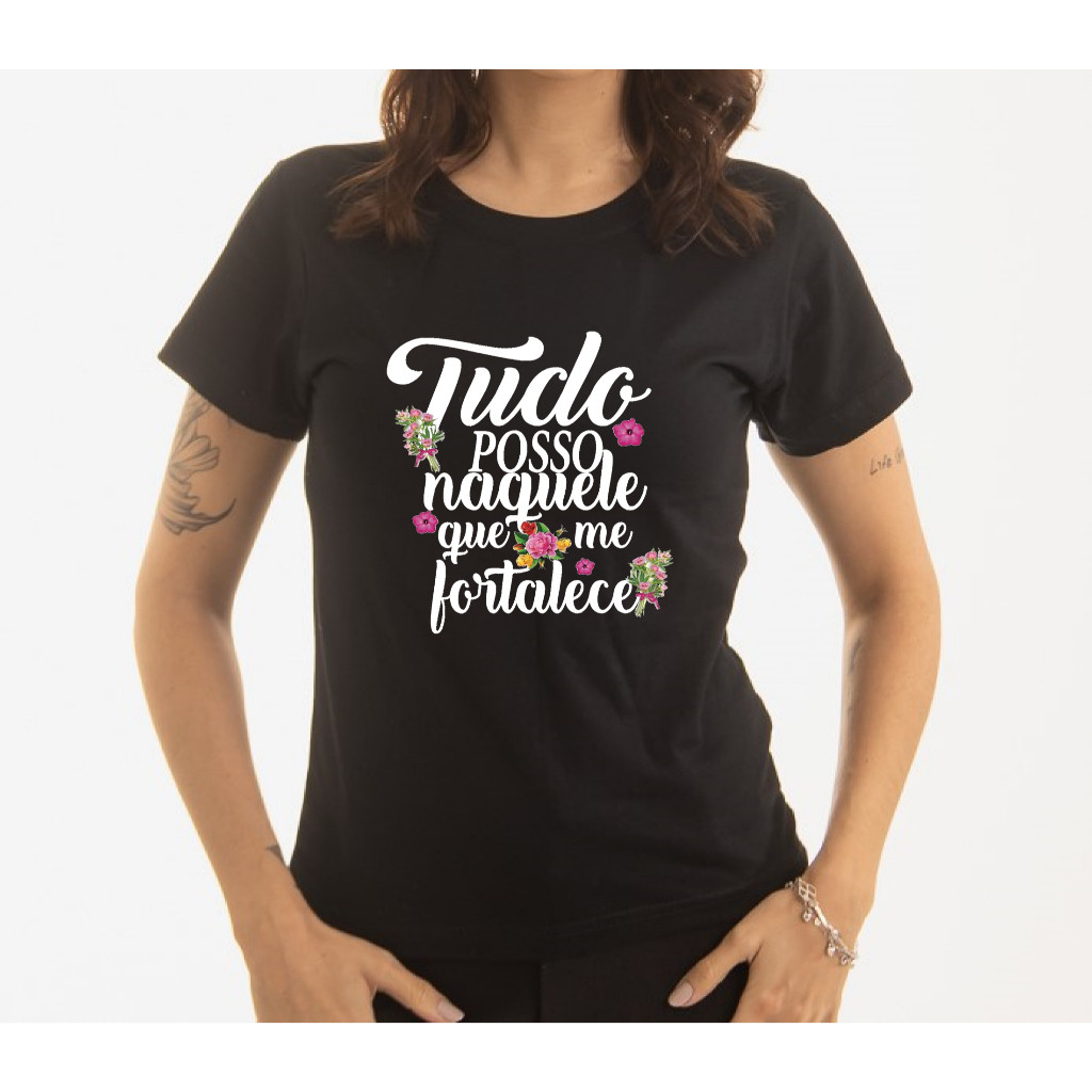 Camiseta Feminina T Shirt Estampa Cristã Tudo Posso Naquele Que Me Fortalece 100% Algodão Gola Redonda Modelo Novo